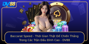 Baccarat Speed Thoi Gian That E Chien Thang Trong Cac Tran Au Inh Cao Dv88