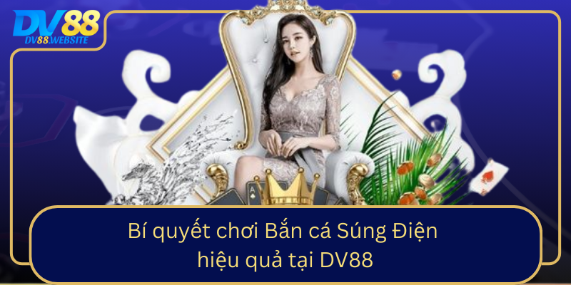 Bi Quyet Choi Ban Ca Sung Dien Hieu Qua Tai Dv880