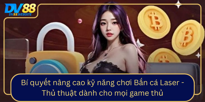 Bi Quyet Nang Cao Ky Nang Choi Ban Ca Laser Thu Thuat Danh Cho Moi Game Thu0