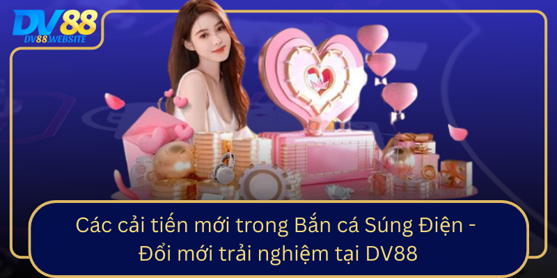 Cac Cai Tien Moi Trong Ban Ca Sung Dien Doi Moi Trai Nghiem Tai Dv880