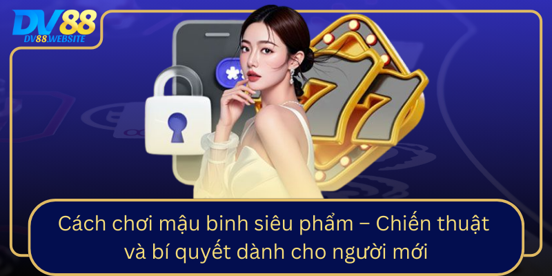 Cach Choi Mau Binh Sieu Pham Chien Thuat Va Bi Quyet Danh Cho Nguoi Moi0