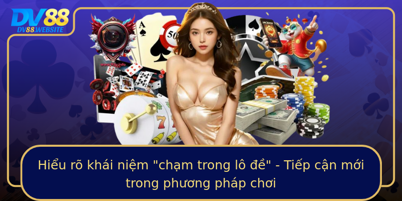 hieu ro khai niem cham trong lo e tiep can moi trong phuong phap choi