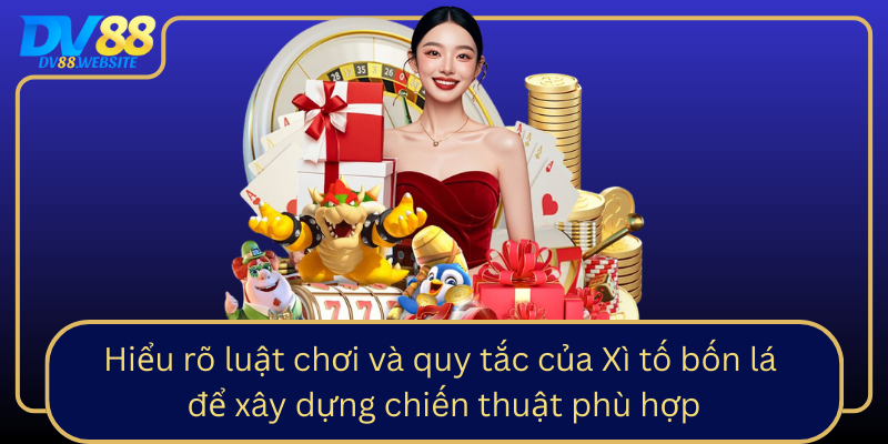 Hieu Ro Luat Choi Va Quy Tac Cua Xi To Bon La De Xay Dung Chien Thuat Phu Hop0