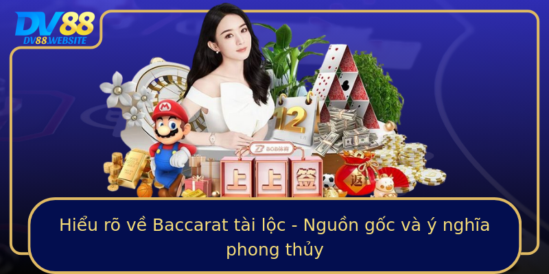 Hiểu rõ về Baccarat tài lộc - Nguồn gốc và ý nghĩa phong thủy