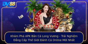 Kham Pha Apk Ban Ca Long Vuong Trai Nghiem Ang Cap The Gioi Anh Ca Online Moi Nhat