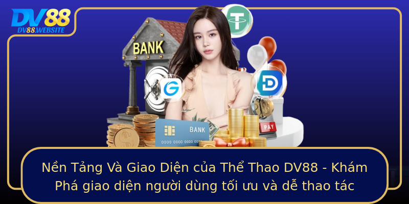 Nền Tảng Và Giao Diện của Thể Thao DV88 - Khám Phá giao diện người dùng tối ưu và dễ thao tác