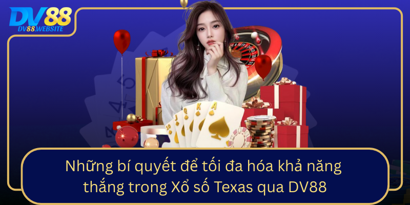 Những bí quyết để tối đa hóa khả năng thắng trong Xổ số Texas qua DV88 Nhung Bi Quyet De Toi Da Hoa Kha Nang Thang Trong Xo So Texas Qua Dv880