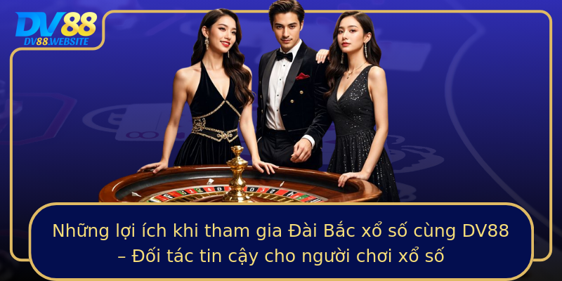 Những lợi ích khi tham gia Đài Bắc xổ số cùng DV88 – Đối tác tin cậy cho người chơi xổ số